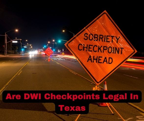 Read more about the article Are DWI Checkpoints Legal In Texas